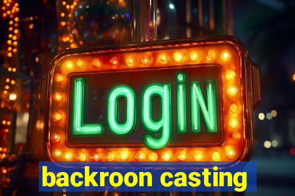 backroon casting